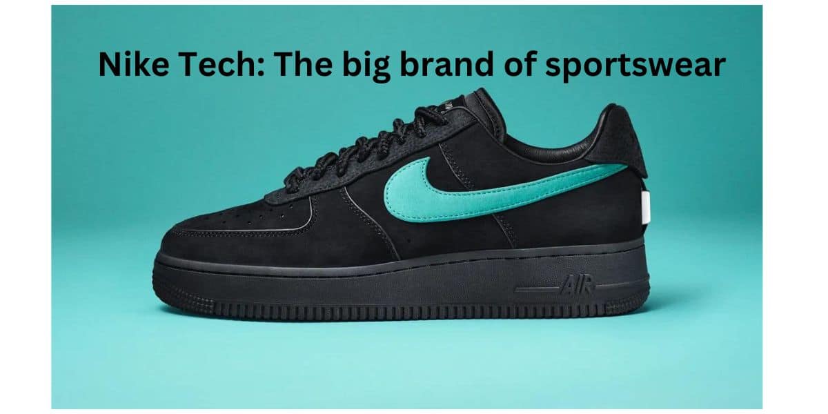 Nike Tech: The big brand of sportswear